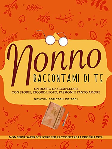 Nonno raccontami di te (Grandi manuali Newton) von Newton Compton Editori