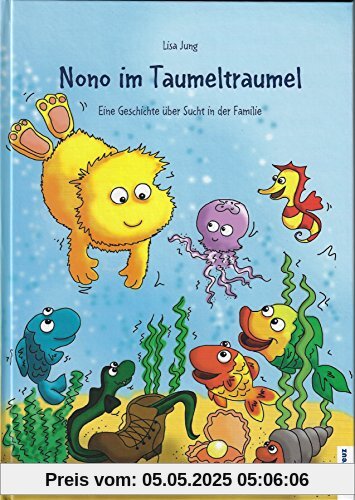Nono im Taumeltraumel: Eine Geschichte über Sucht in der Familie