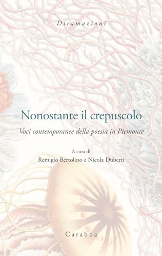 Nonostante il crepuscolo. Voci contemporanee della poesia in Piemonte (Diramazioni) von Carabba