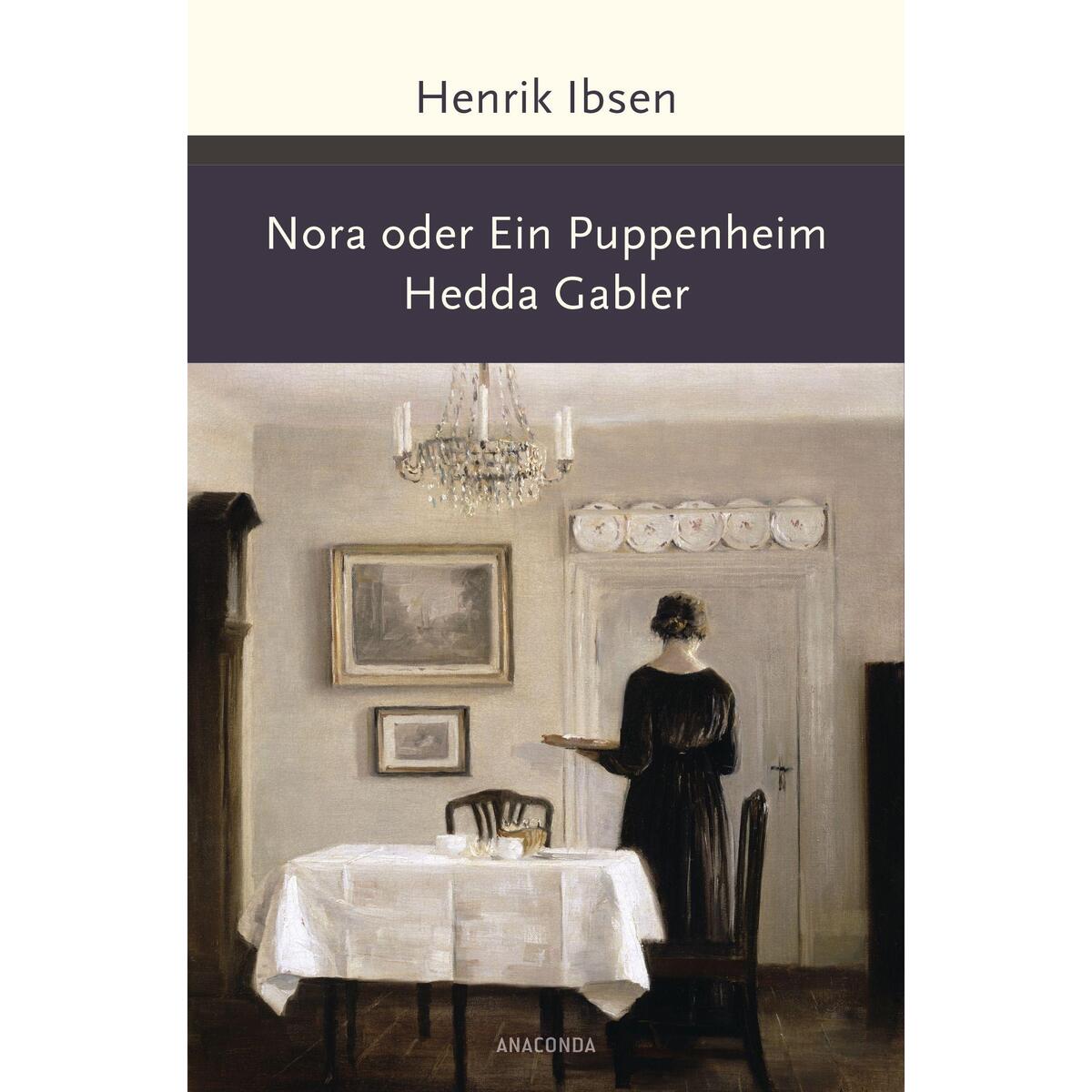 Nora oder Ein Puppenheim / Hedda Gabler Nora oder Ein Puppenheim / Hedda Gabler von Anaconda Verlag