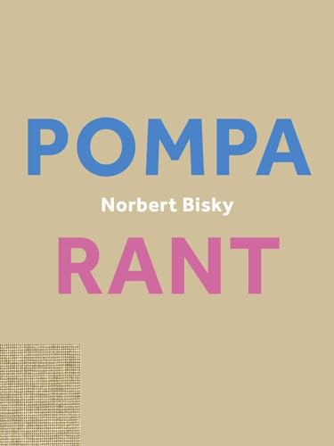 Norbert Bisky. Rant / Pompa (vice versa): Ausst. Kat. Villa Schöningen, Potsdam, König Galerie, Berlin