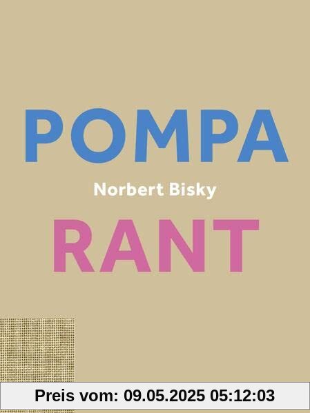 Norbert Bisky. Rant / Pompa (vice versa): Ausst. Kat. Villa Schöningen, Potsdam, König Galerie, Berlin