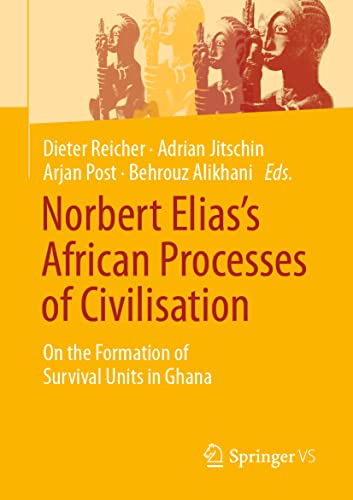 Norbert Elias’s African Processes of Civilisation: On the Formation of Survival Units in Ghana von Springer VS