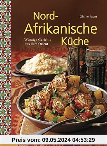 Nord-Afrikanische Küche: Würzige Gerichte aus dem Orient