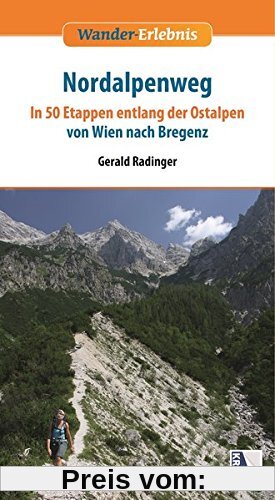 Nordalpenweg: In 50 Etappen entlang der Ostalpen von Wien nach Bregenz (Wander-Erlebnis)