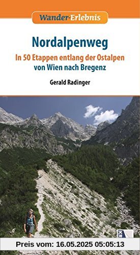 Nordalpenweg: In 50 Etappen entlang der Ostalpen von Wien nach Bregenz (Wander-Erlebnis)