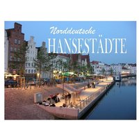 Norddeutsche Hansestädte - Ein Bildband