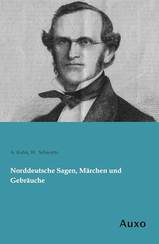 Norddeutsche Sagen, Märchen und Gebräuche Norddeutsche Sagen, Märchen und Gebräuche von Auxo Verlag