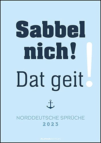 Norddeutsche Sprüche 2023 - Sprüchekalender 29,7x42 cm - die besten Sprüche aus dem Norden Deutschlands - mit Feiertagen - Wandkalender von Alpha Edition
