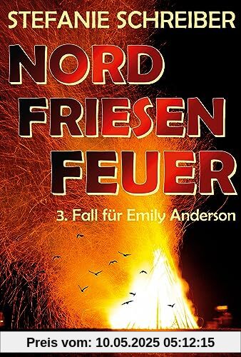 Nordfriesenfeuer: 3. Fall für Emily Anderson (Nordfriesen Küstenkrimi)