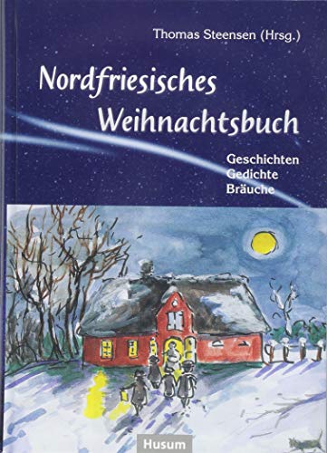 Nordfriesisches Weihnachtsbuch: Geschichten, Gedichte, Bräuche
