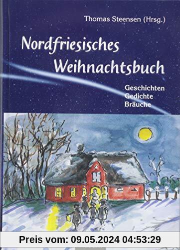 Nordfriesisches Weihnachtsbuch: Geschichten, Gedichte, Bräuche
