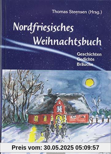 Nordfriesisches Weihnachtsbuch: Geschichten, Gedichte, Bräuche Nordfriesisches Weihnachtsbuch: Geschichten, Gedichte, Bräuche