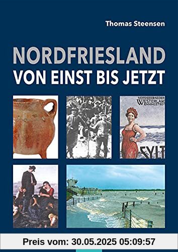 Nordfriesland – von einst bis jetzt Nordfriesland – von einst bis jetzt