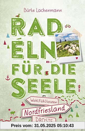 Nordfriesland. Radeln für die Seele: Wohlfühltouren Nordfriesland. Radeln für die Seele: Wohlfühltouren