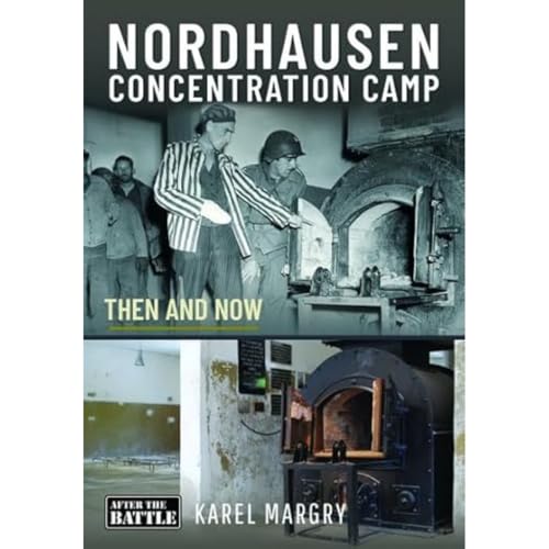 Nordhausen Concentration Camp: Then and Now (Then & Now)