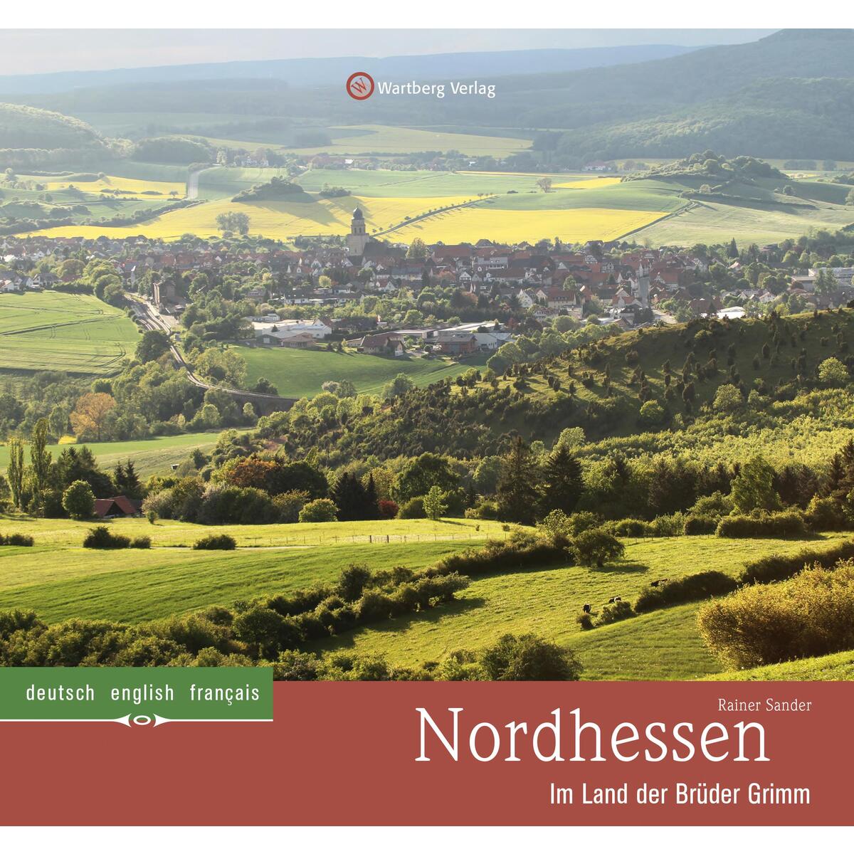 Nordhessen - Im Land der Brüder Grimm Nordhessen - Im Land der Brüder Grimm von Wartberg Verlag