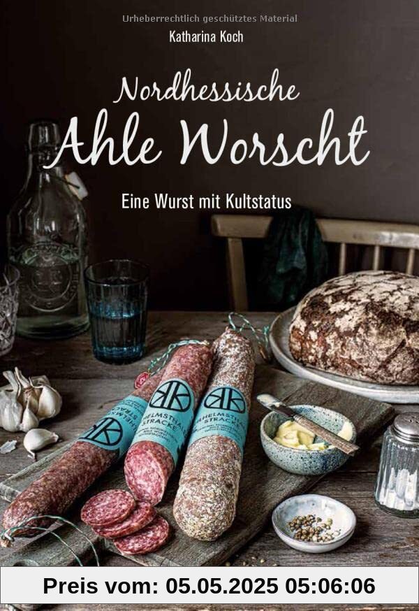 Nordhessische Ahle Worscht: Eine Wurst mit Kultstatus (Kochen und Kulinarisch)