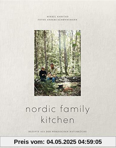Nordic Family Kitchen: Rezepte aus der nordischen Naturküche Nordic Family Kitchen: Rezepte aus der nordischen Naturküche