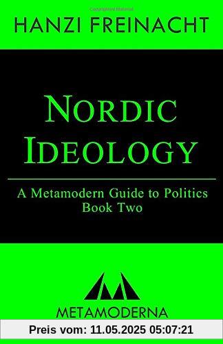 Nordic Ideology: A Metamodern Guide to Politics, Book Two (Metamodern Guides, Band 2)