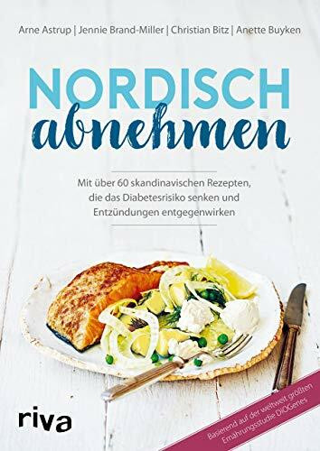 Nordisch abnehmen: Mit �ber 60 skandinavischen Rezepten, die das Diabetesrisiko senken und Ent... Nordisch abnehmen: Mit �ber 60 skandinavischen Rezepten, die das Diabetesrisiko senken und Ent...