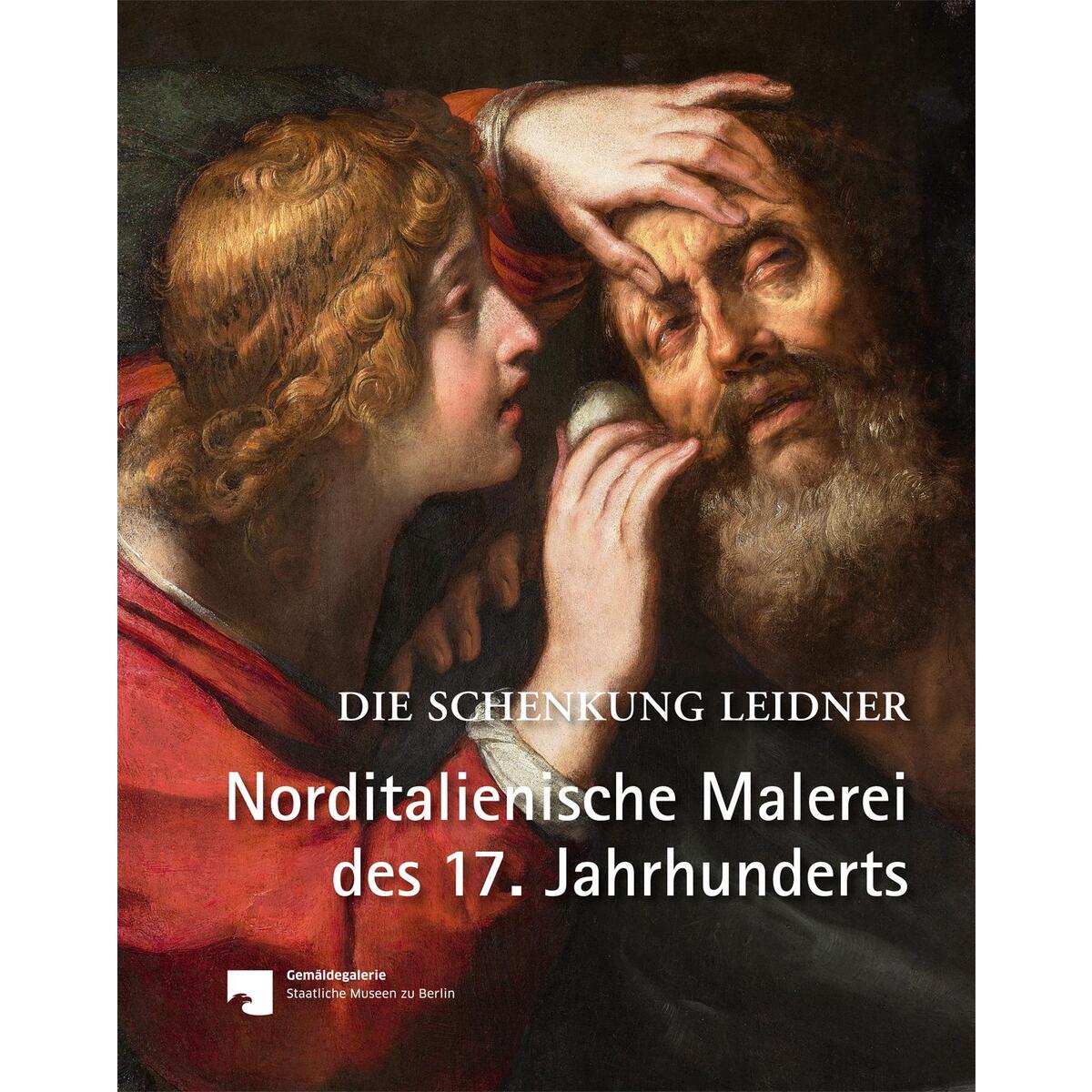 Norditalienische Malerei des 17. Jahrhunderts Norditalienische Malerei des 17. Jahrhunderts von Imhof Verlag