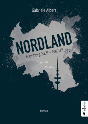Nordland. Hamburg 2059 - Freiheit Nordland. Hamburg 2059 - Freiheit