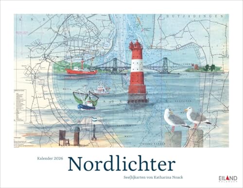 Nordlichter - See(h)karten Kalender 2026: Jahres-Wandkalender 2026. Kunst trifft Navigation: Der maritime Kalender mit Bildern vom Meer und der Küste. Format 44 x 34 cm von Eiland