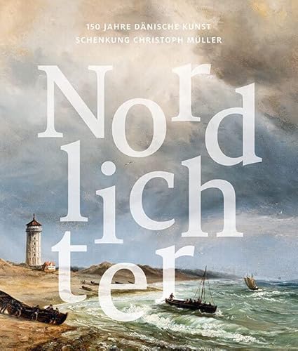 Nordlichter: 150 Jahre dänische Kunst. Schenkung Christoph Müller von Sandstein Kommunikation