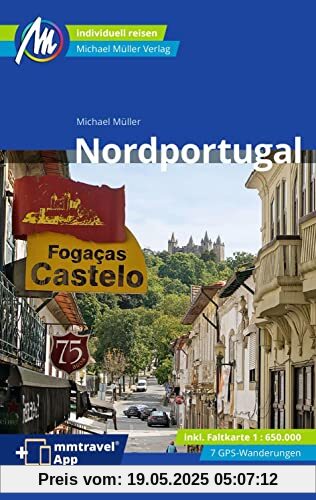 Nordportugal Reiseführer Michael Müller Verlag: Individuell reisen mit vielen praktischen Tipps (MM-Reisen)