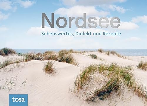 Nordsee: Sehenswertes, Dialekt und Rezepte