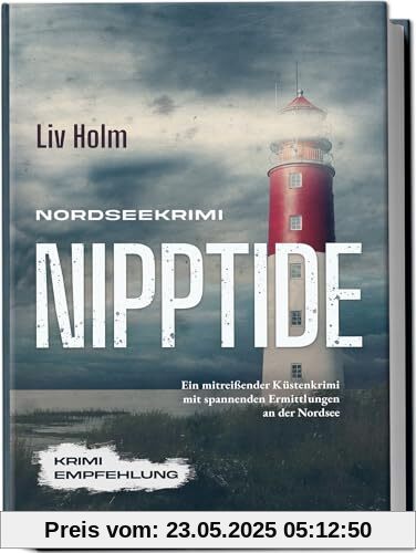 Nordseekrimi Nipptide: Ein mitreißender Küstenkrimi mit spannenden Ermittlungen an der Nordsee - Krimi Empfehlung (Nordseekrimi Serie, Band 1)