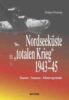 Nordseeküste im "totalen Krieg" 1943-45 von Boyens Buchverlag