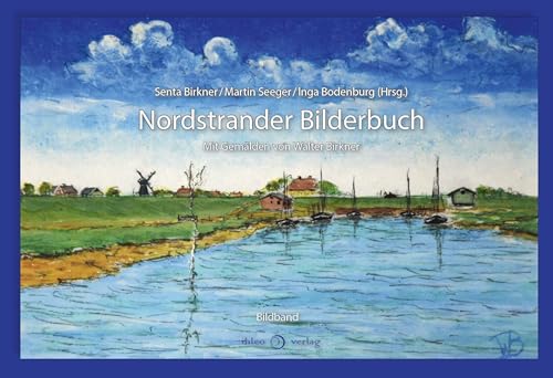 Nordstrander Bilderbuch: Mit Bildern von Walter Birkner