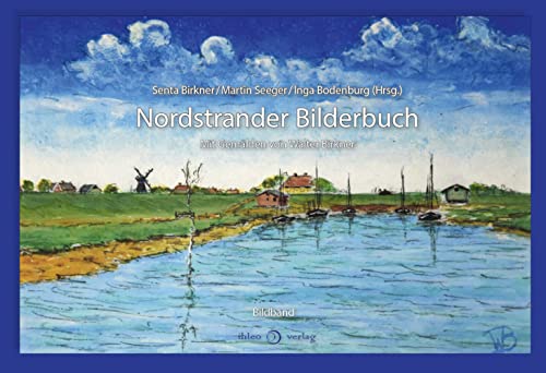 Nordstrander Bilderbuch: Mit Bildern von Walter Birkner von ihleo verlag