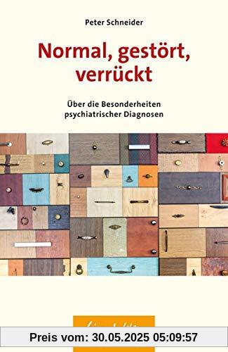 Normal, gestört, verrückt: Über die Besonderheiten psychiatrischer Diagnosen (Wissen & Leben)