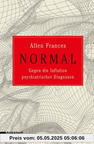 Normal: Gegen die Inflation psychiatrischer Diagnosen