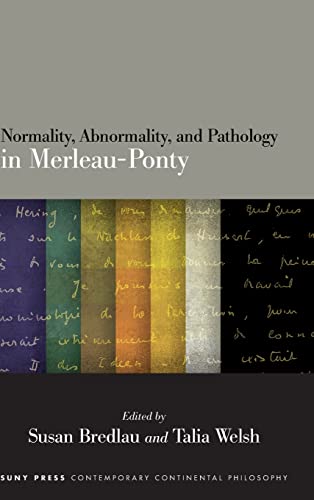 Normality, Abnormality, and Pathology in Merleau-Ponty (SUNY in Contemporary Continental Philosophy) von SUNY Press