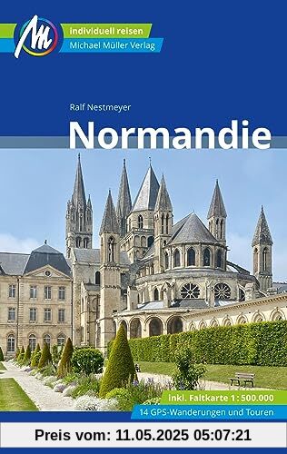 Normandie Reiseführer Michael Müller Verlag: Individuell reisen mit vielen praktischen Tipps (MM-Reisen)