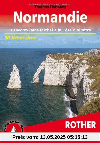 Normandie. Du Mont-Saint-Michel à la Cote d'Albatre. 50 itinéraires