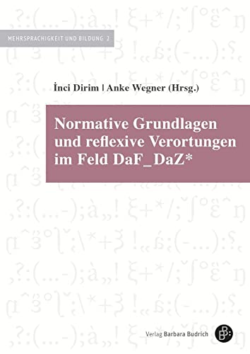 Normative Grundlagen und reflexive Verortungen im Feld DaF und DaZ (Mehrsprachigkeit und Bildung) von Budrich