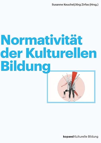 Normativität der Kulturellen Bildung (Kulturelle Bildung) von kopaed