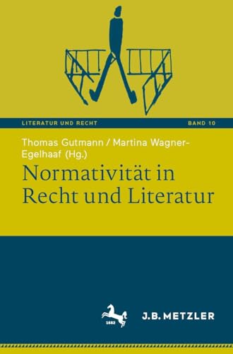 Normativität in Recht und Literatur (Literatur und Recht, 10, Band 10) von J.B. Metzler