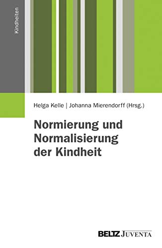 Normierung und Normalisierung der Kindheit (Kindheiten) von Beltz Juventa