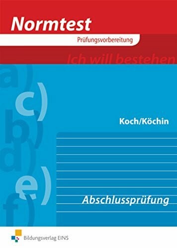 Normtest / Hotel und Gastgewerbe: Koch, Köchin, Vorbereitung auf die Abschlußprüfung: Hotel un... Normtest / Hotel und Gastgewerbe: Koch, Köchin, Vorbereitung auf die Abschlußprüfung: Hotel un...