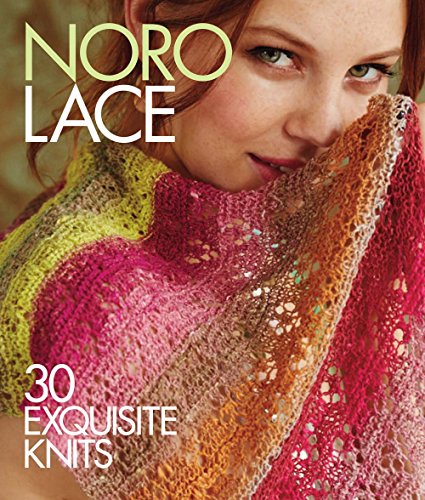 Noro Lace: 30 Exquisite Knits (Knit Noro Collection) von Sixth & Spring Books