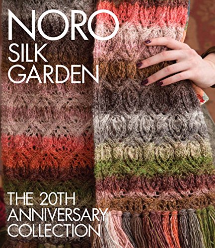 Noro Silk Garden: The 20th Anniversary Collection (Knit Noro Collection) von Sixth & Spring Books