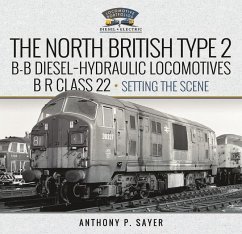 North British Type 2 B-B Diesel-Hydraulic Locomotives, Br Class 22 - Volume 1 - Setting the Scene von Pen & Sword Books
