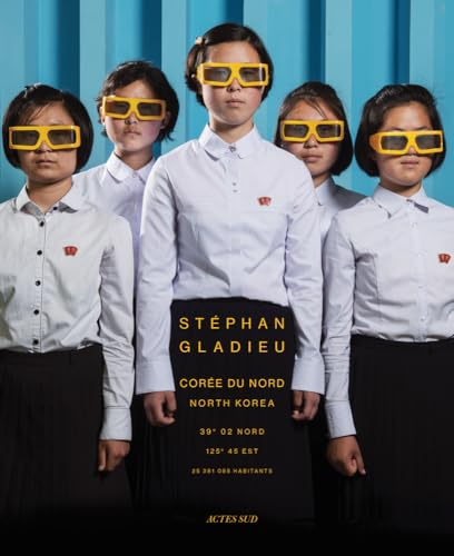 Stéphan Gladieu: North Korea: Photographs by stéphan gladieu von Actes Sud