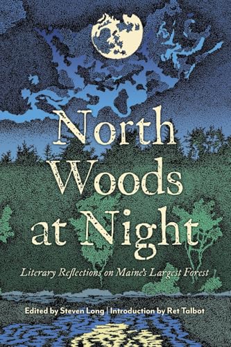 North Woods at Night: Literary Reflections on Maine's Largest Forest North Woods at Night: Literary Reflections on Maine's Largest Forest von 12 Willows Press